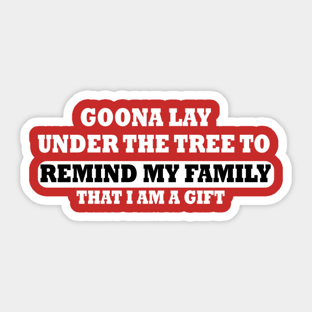 Goona Go Lay Under the Tree to Remind My Family That I'm a Funny Sticker by mcoshop